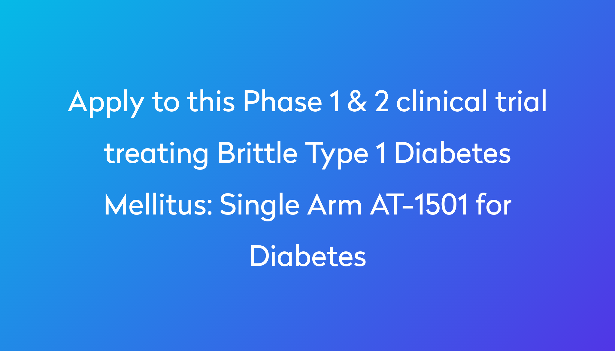 Single Arm AT1501 for Diabetes Clinical Trial 2024 Power